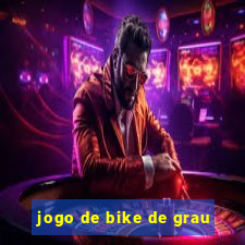 jogo de bike de grau